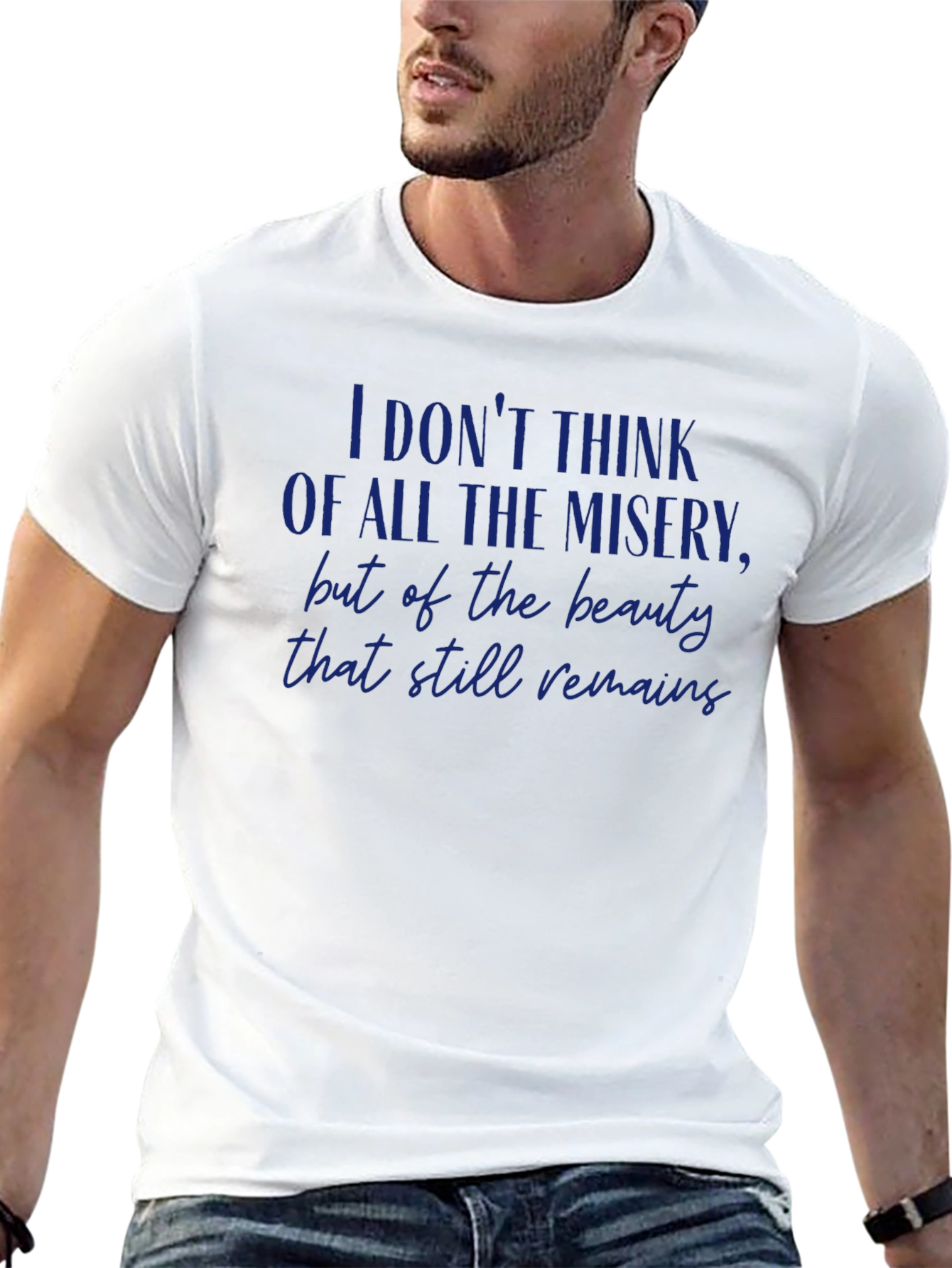 Inspirational Quote Graphic T-Shirt - Beauty That Still Remains