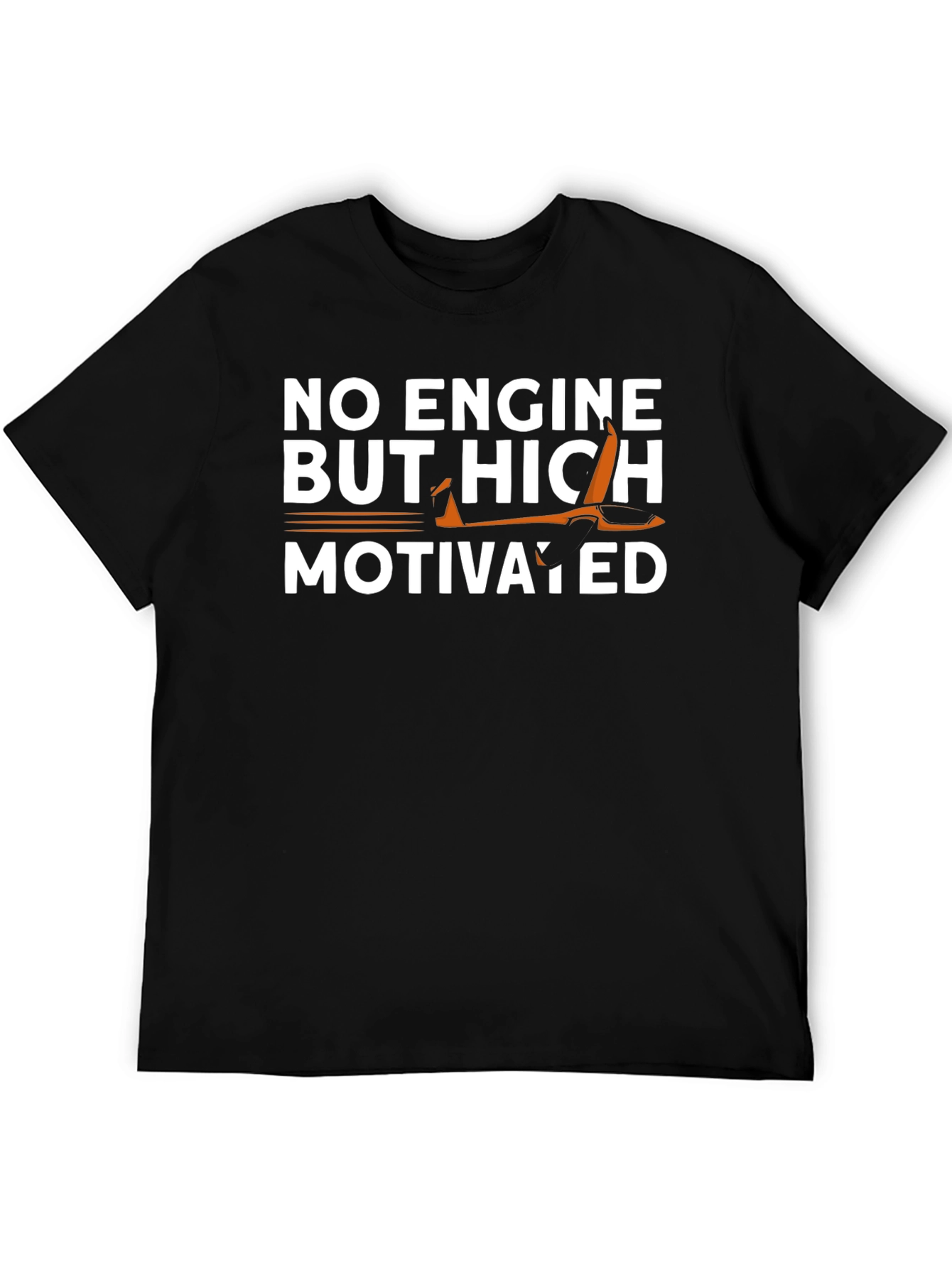 No Engine But Highly Motivated Glider T-Shirt