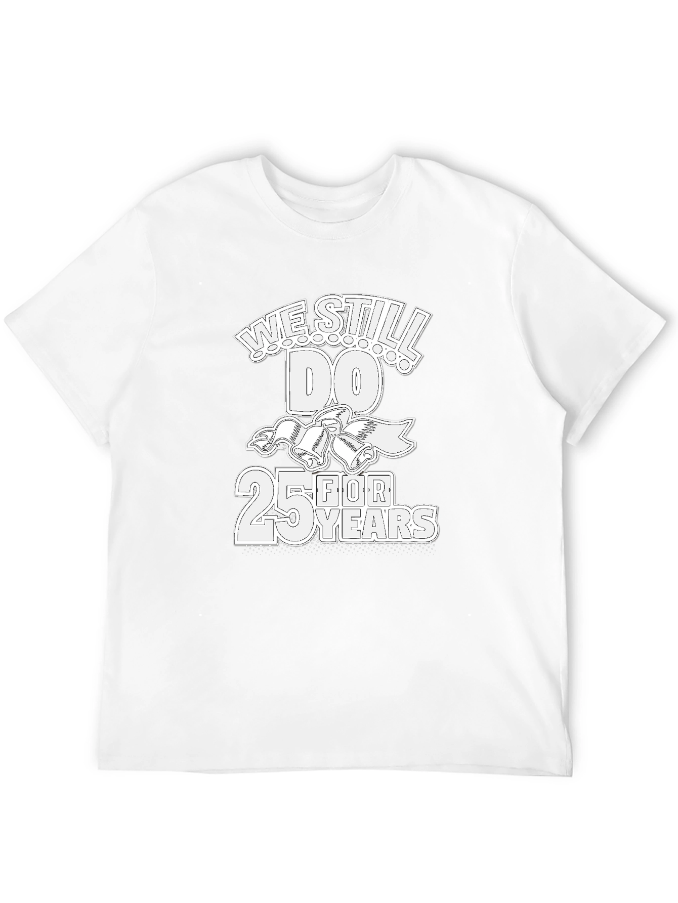 25th Anniversary T-Shirt: We Still Do!