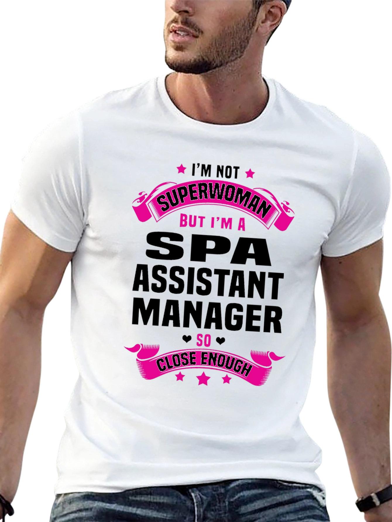 Spa Assistant Manager T-Shirt - Superwoman Close Enough!