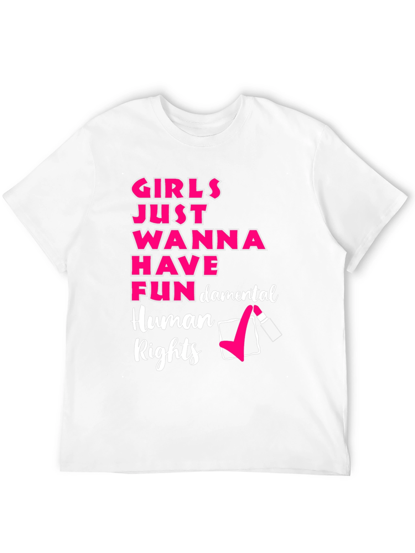 Girls Just Wanna Have Fun Human Rights T-Shirt