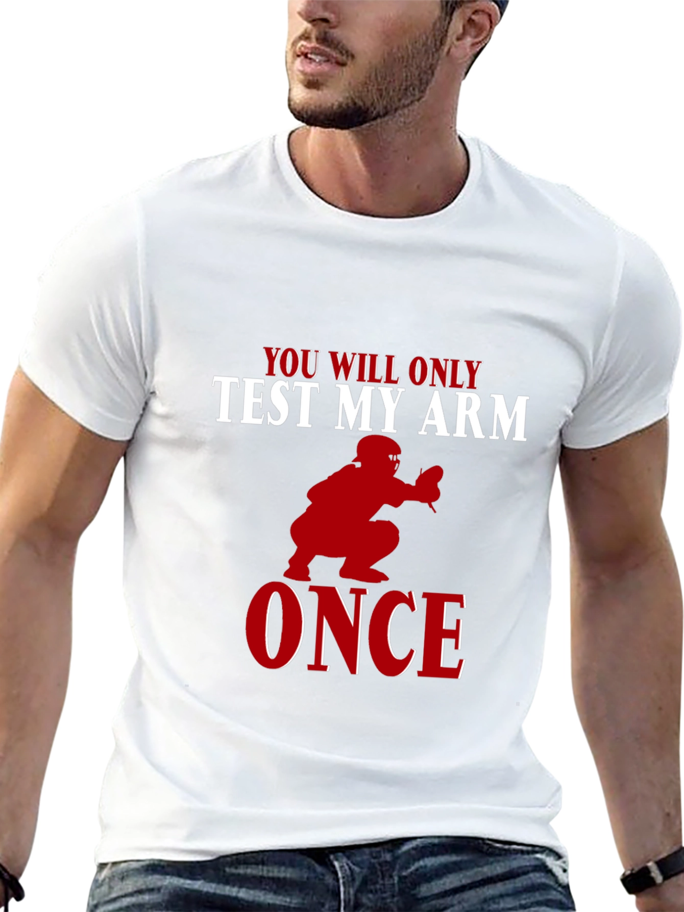 You Will Only Test My Arm Once Baseball T-Shirt