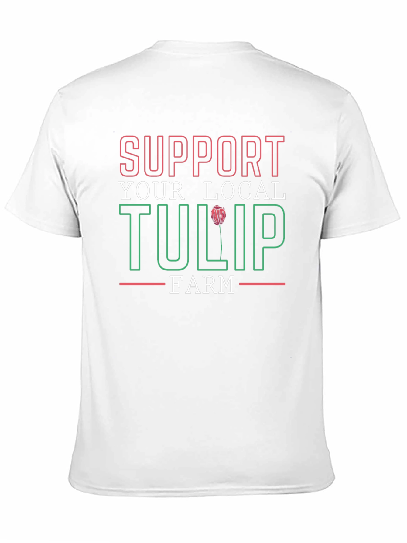 Support Your Local Tulip Farm T-Shirt