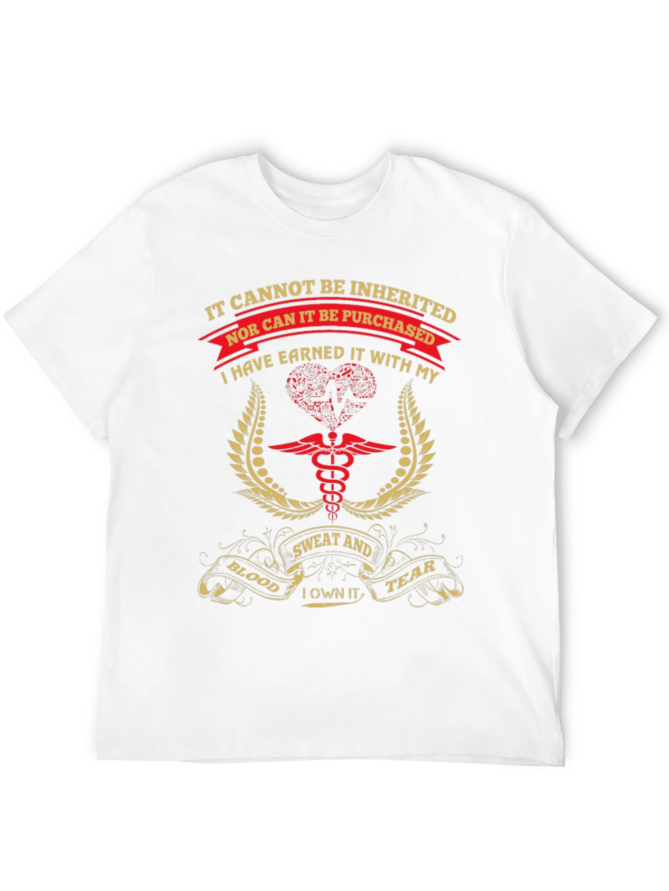 Earned Not Inherited T-Shirt