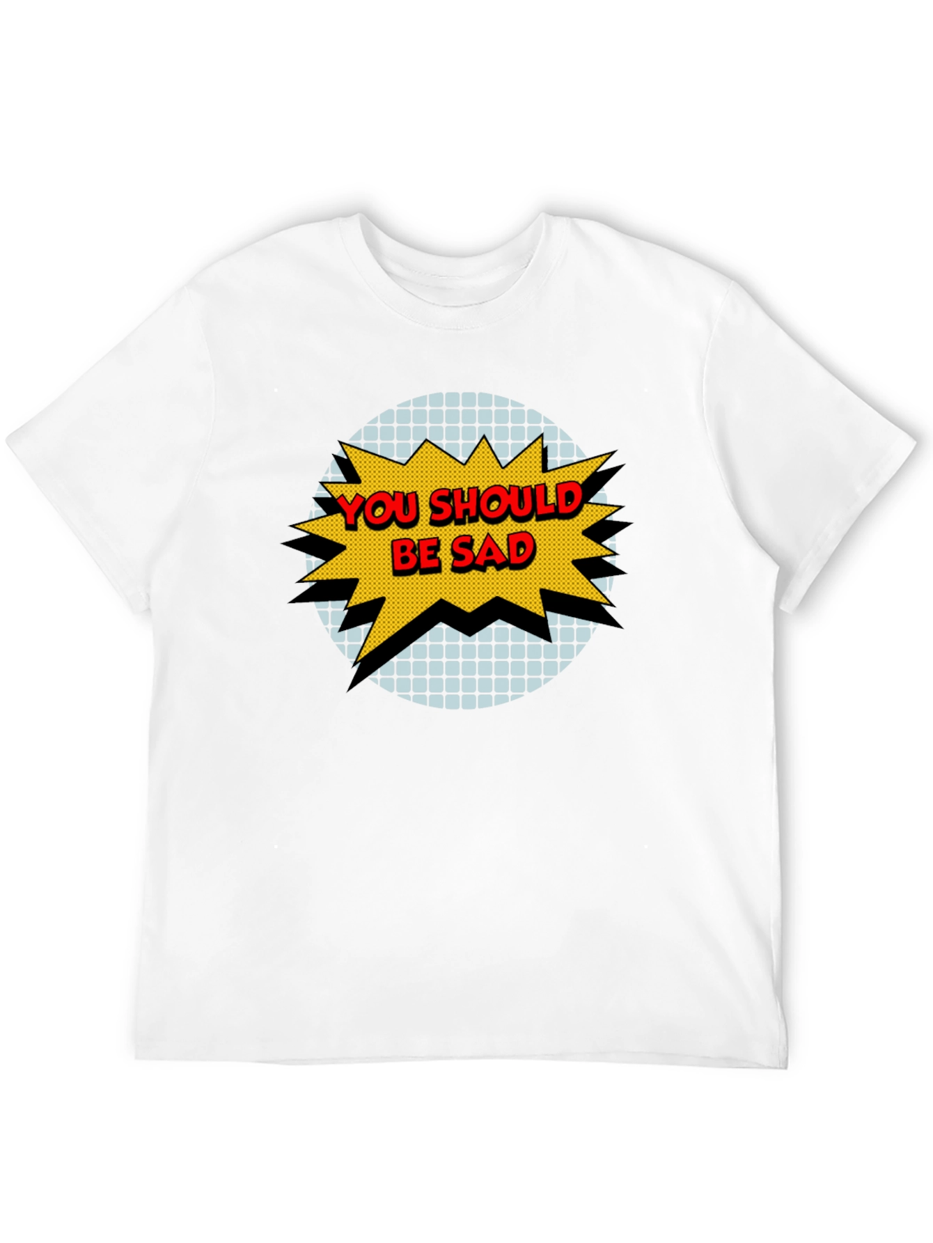 You Should Be Sad Graphic Tee