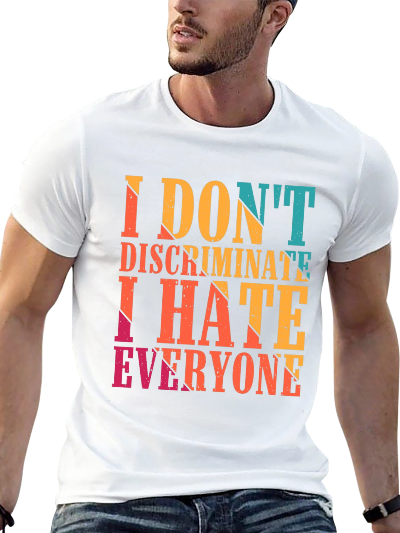 I Dont Discriminate I Hate Everyone Graphic Tee