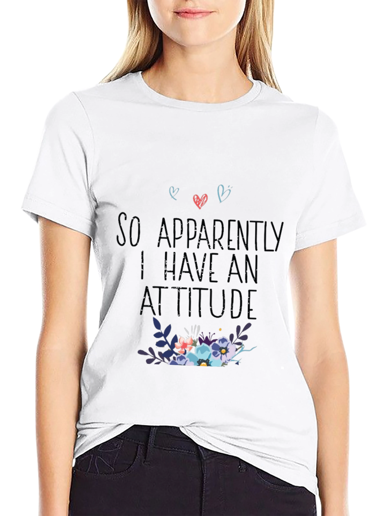 So Apparently I Have An Attitude T-Shirt