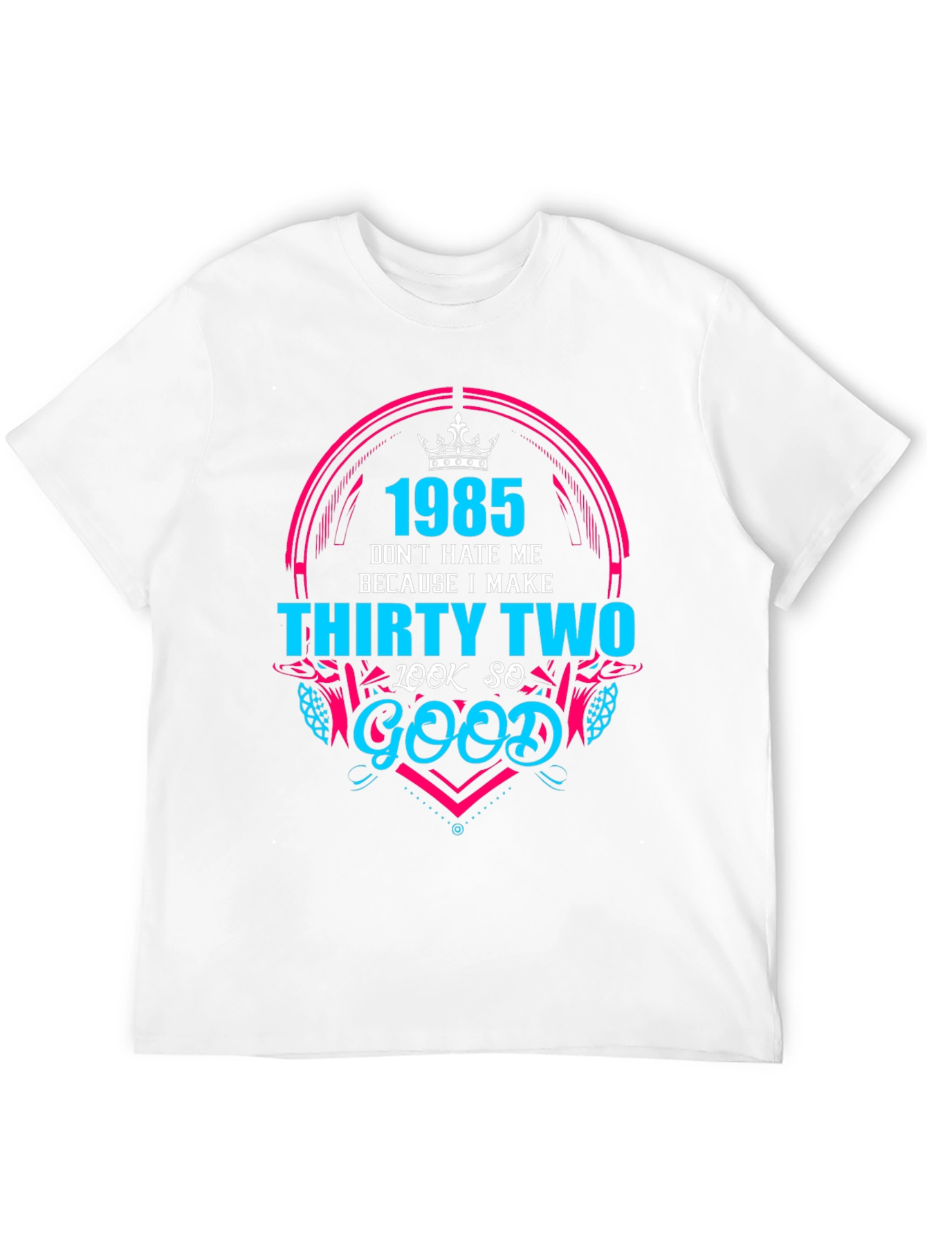 1985 Birthday Graphic Tee - Dont Hate Me