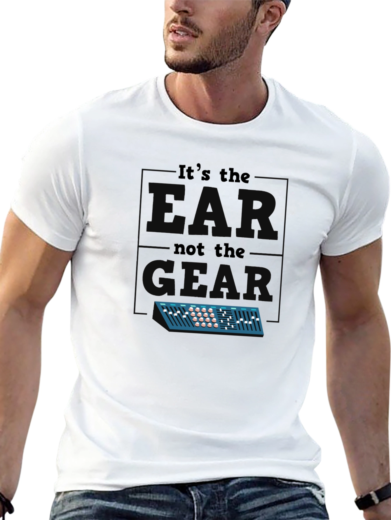 Its The EAR Not The GEAR T-Shirt