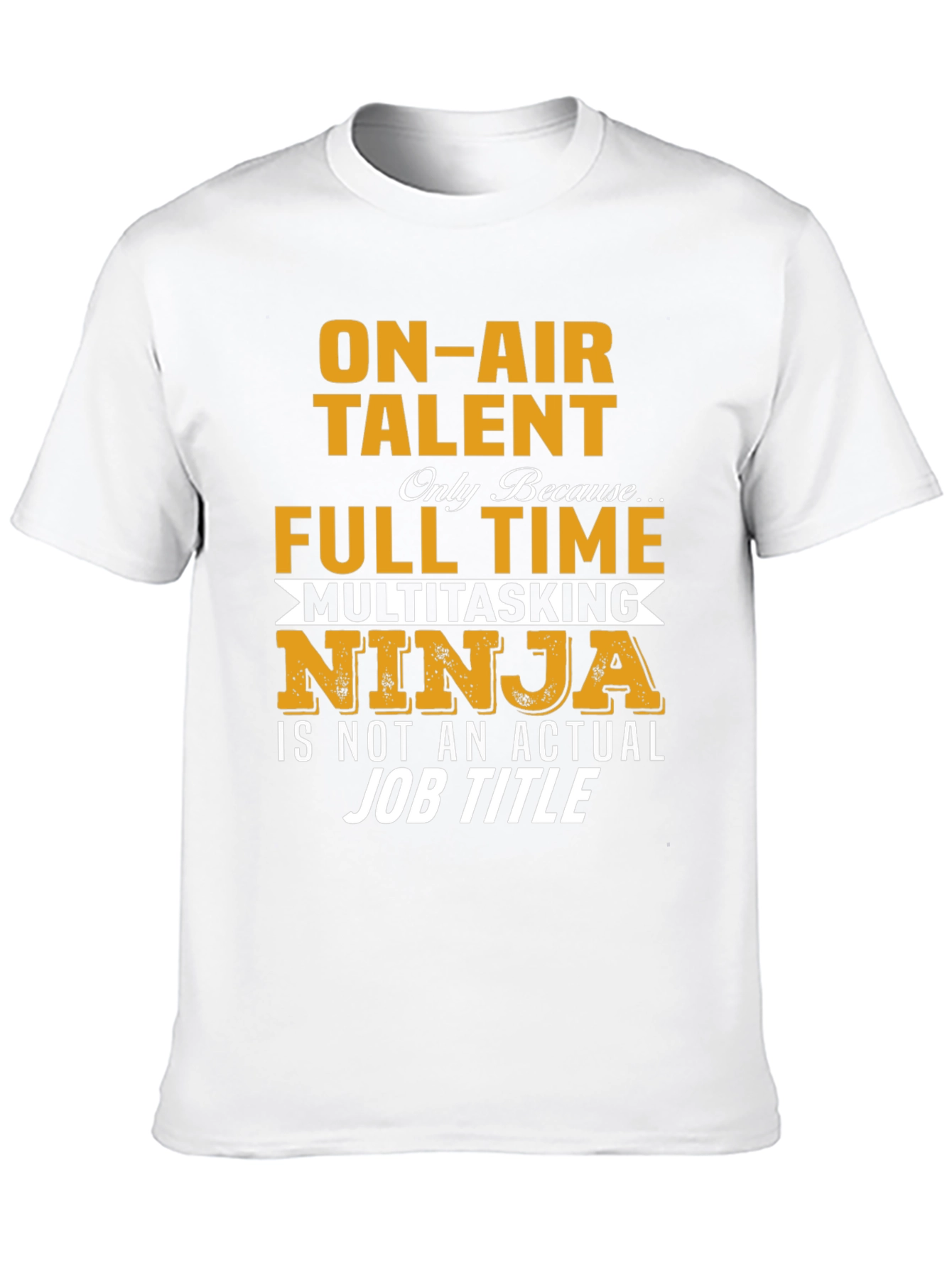On-Air Talent Full-Time Ninja T-Shirt