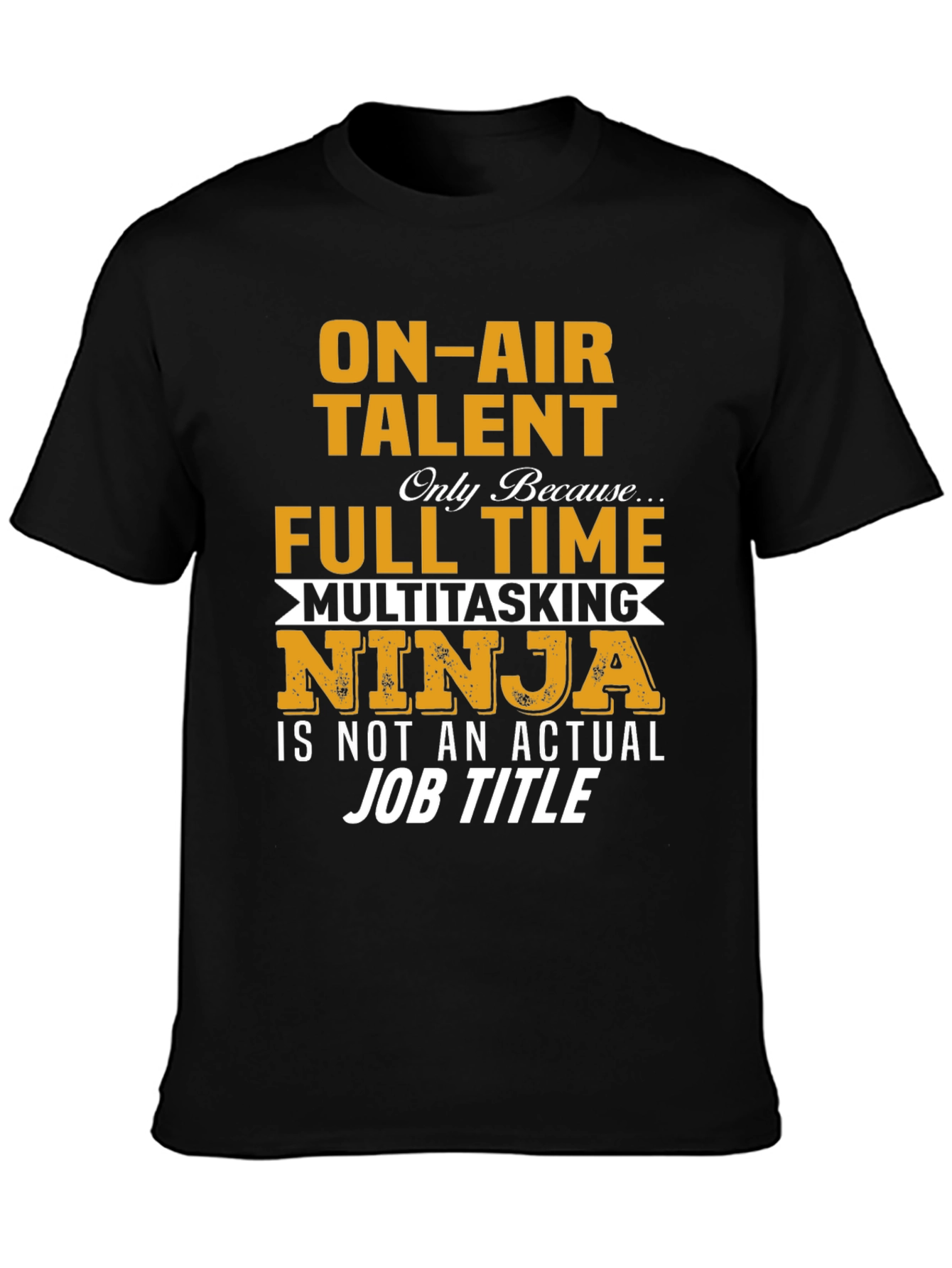 On-Air Talent Full-Time Ninja T-Shirt