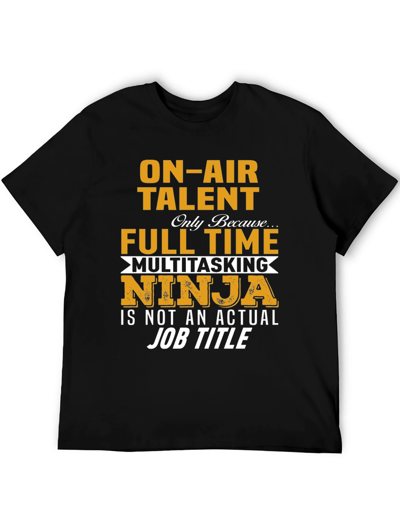 On-Air Talent Full-Time Ninja T-Shirt