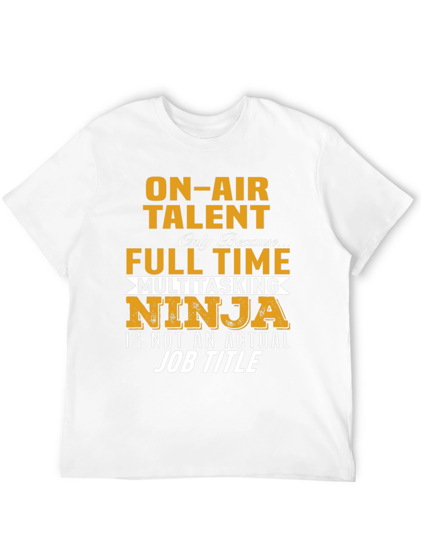 On-Air Talent Full-Time Ninja T-Shirt