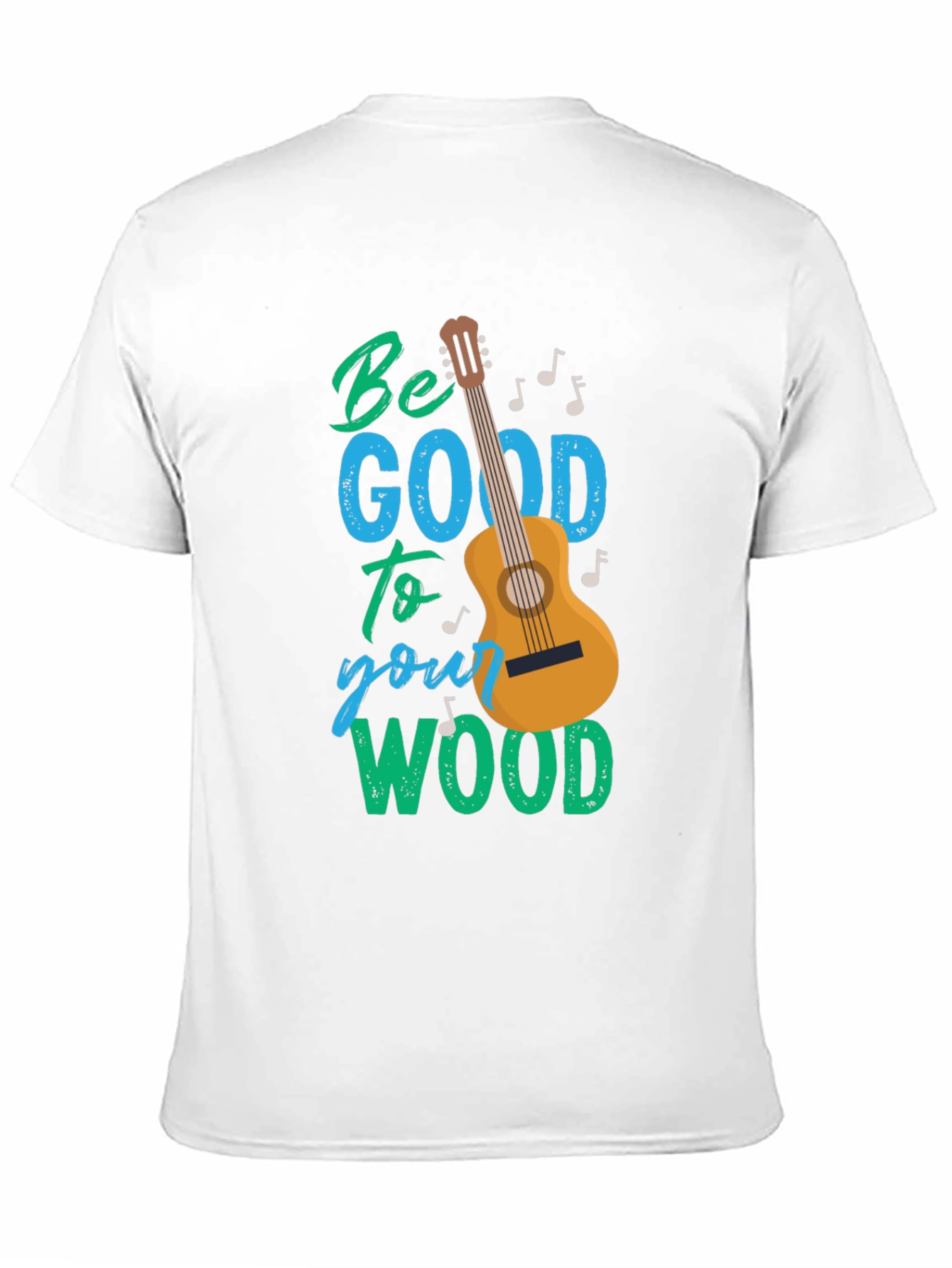 Be Good to Your Wood T-Shirt