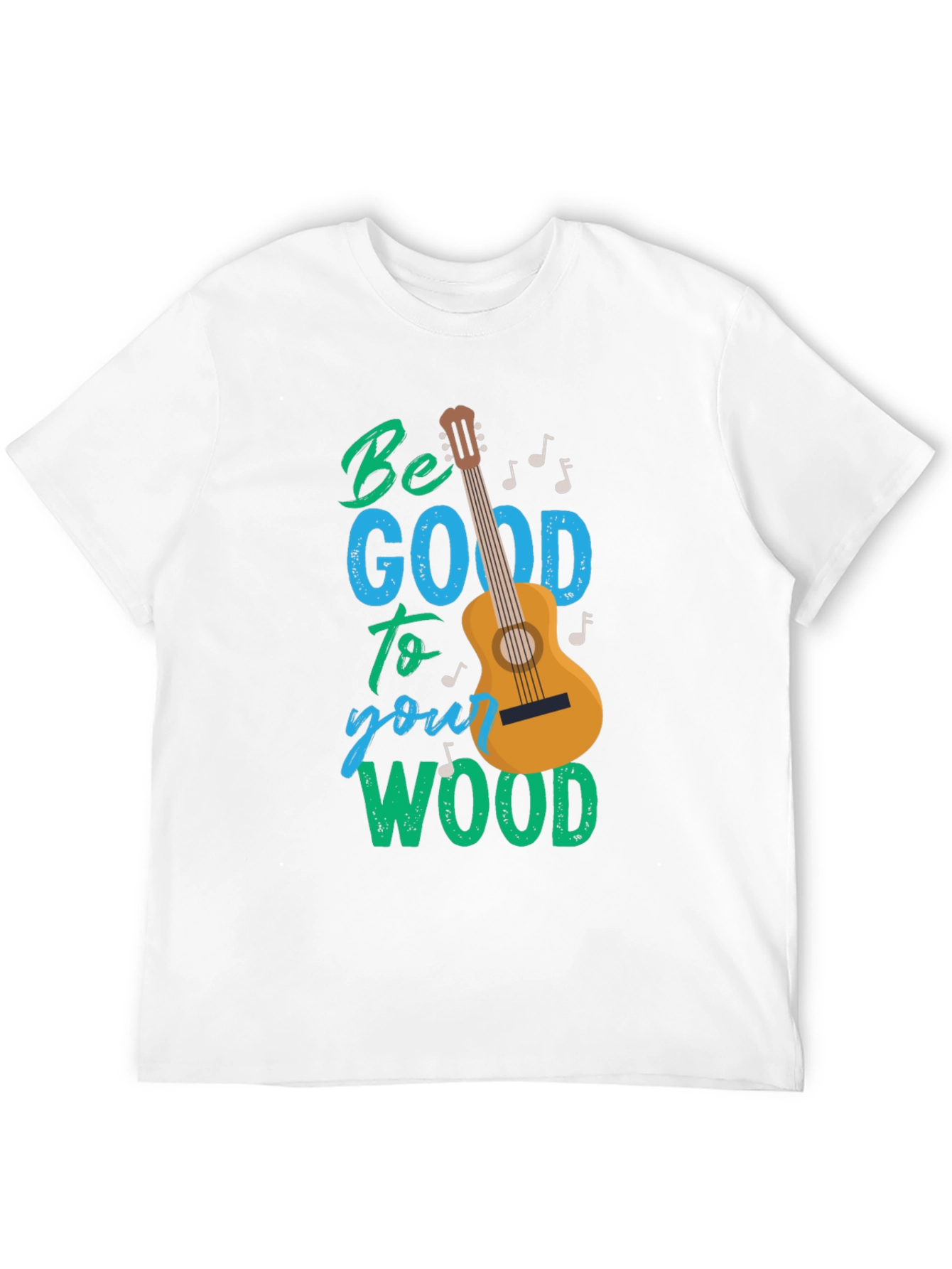 Be Good to Your Wood T-Shirt