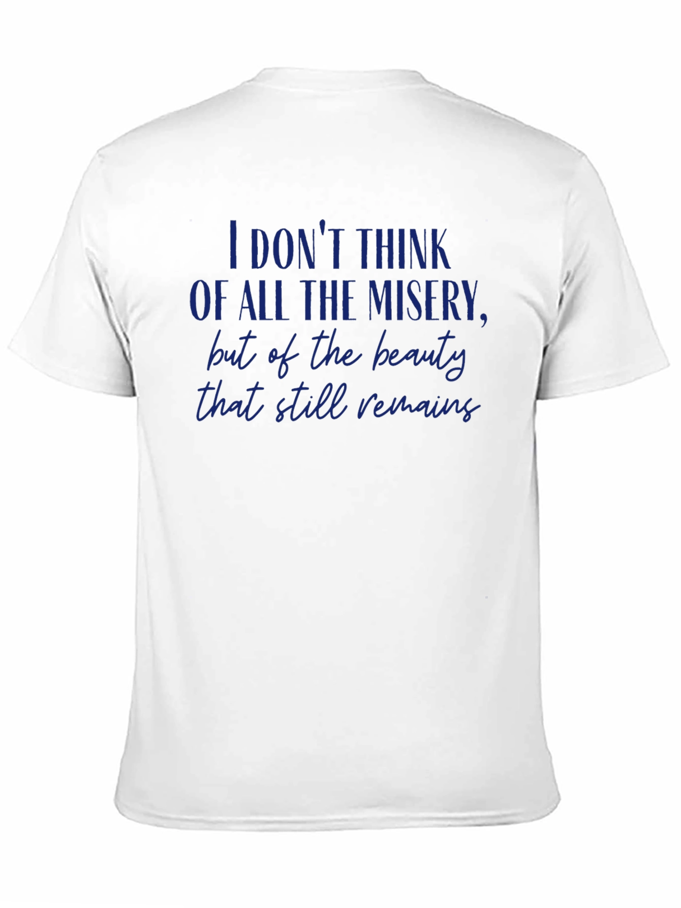 Inspirational Quote Graphic T-Shirt - Beauty That Still Remains