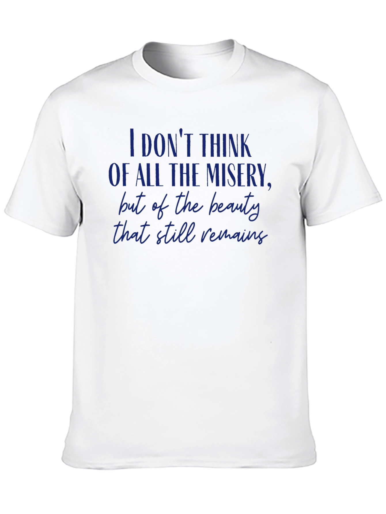 Inspirational Quote Graphic T-Shirt - Beauty That Still Remains