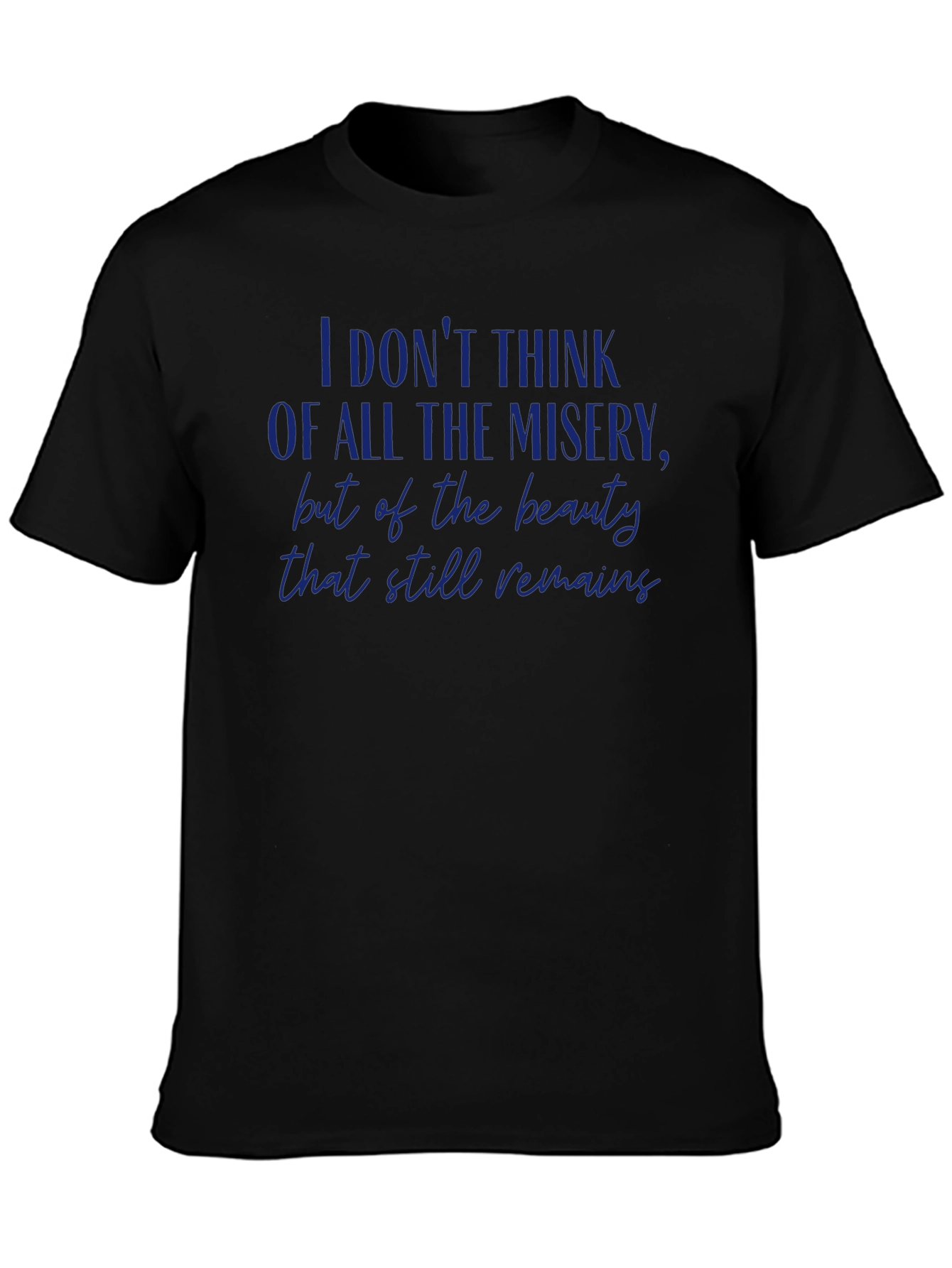 Inspirational Quote Graphic T-Shirt - Beauty That Still Remains