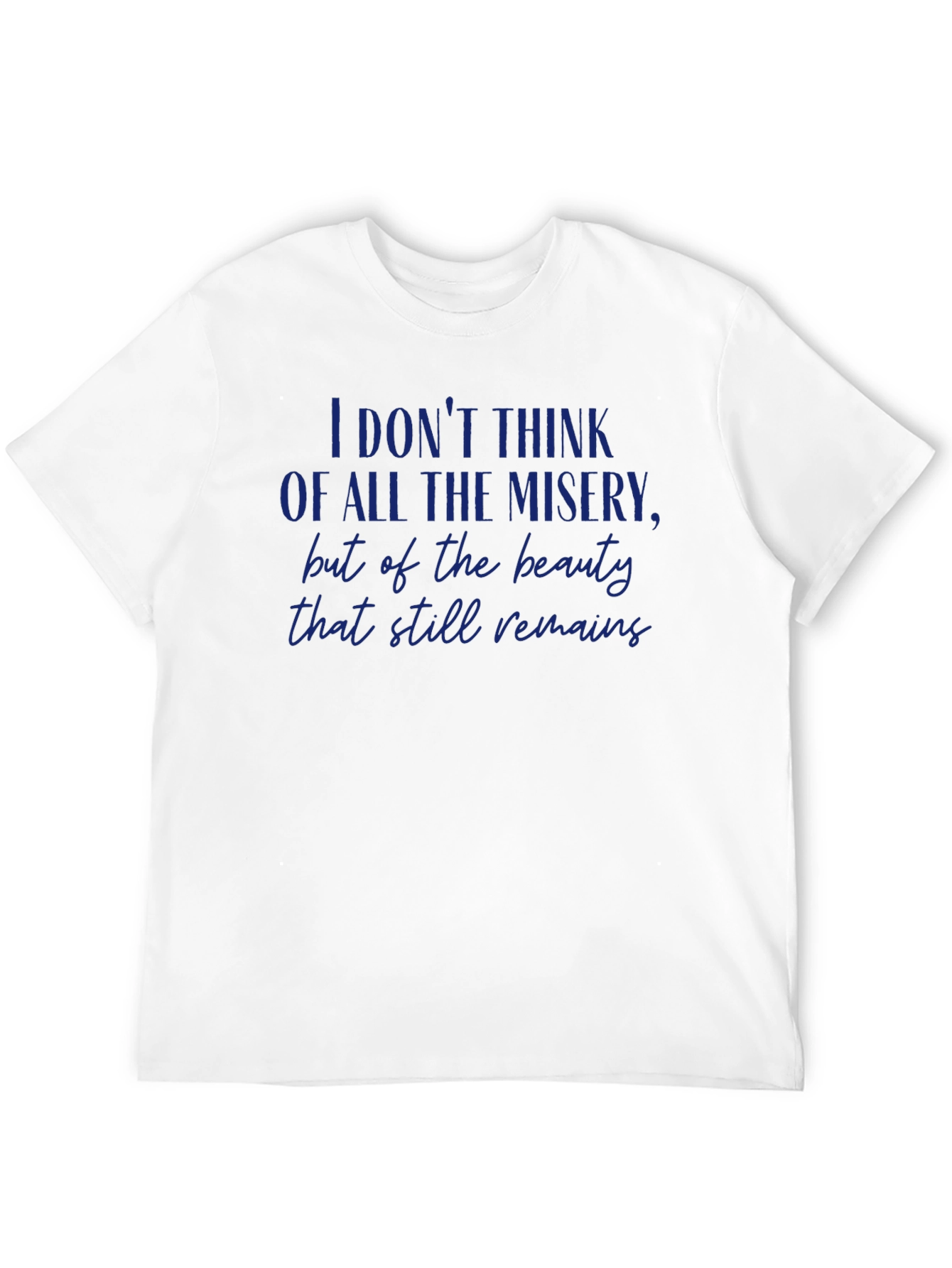Inspirational Quote Graphic T-Shirt - Beauty That Still Remains