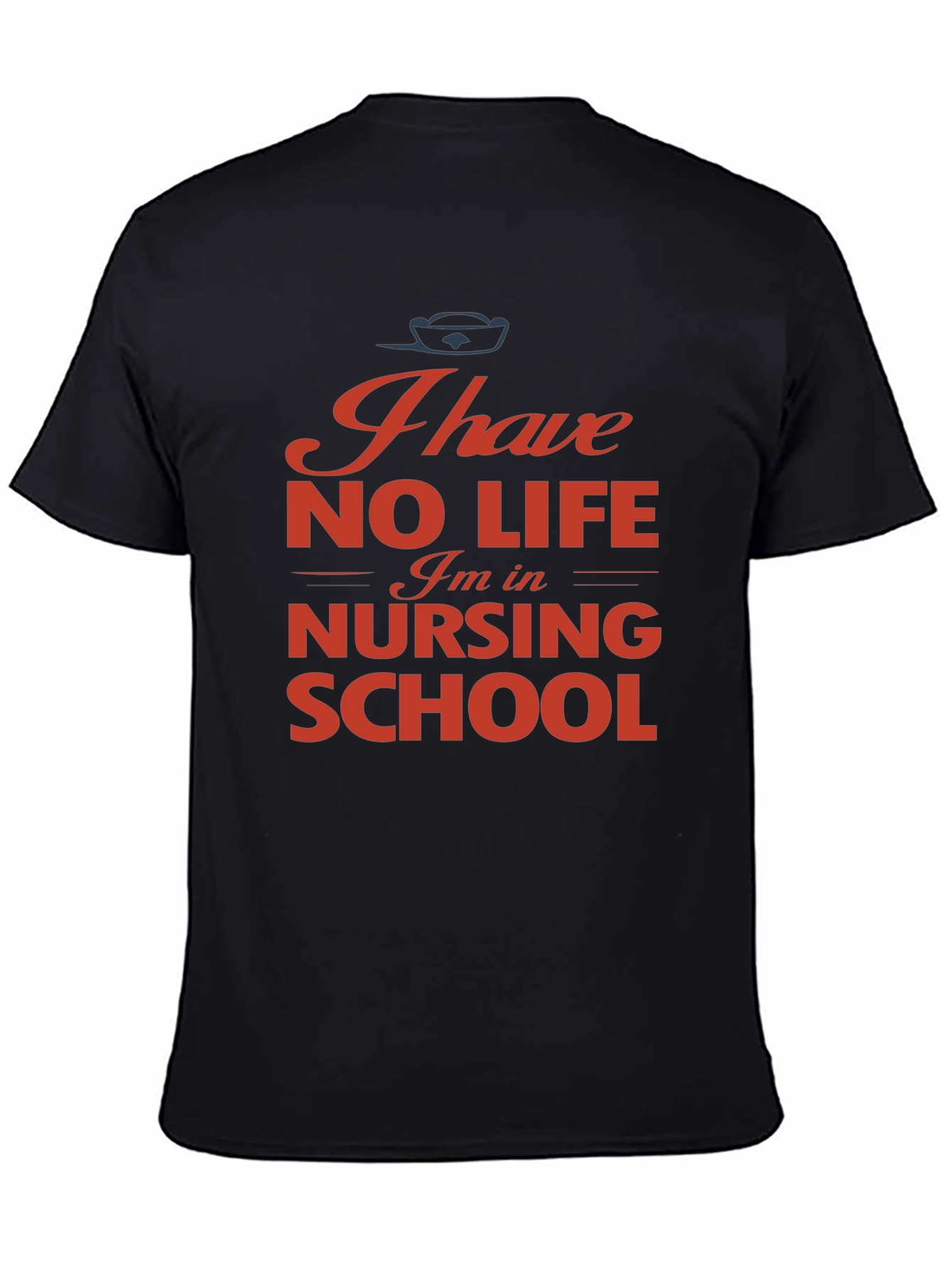 Nursing School T-Shirt - I Have No Life