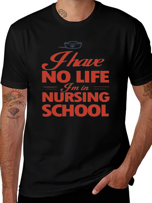 Nursing School T-Shirt - I Have No Life