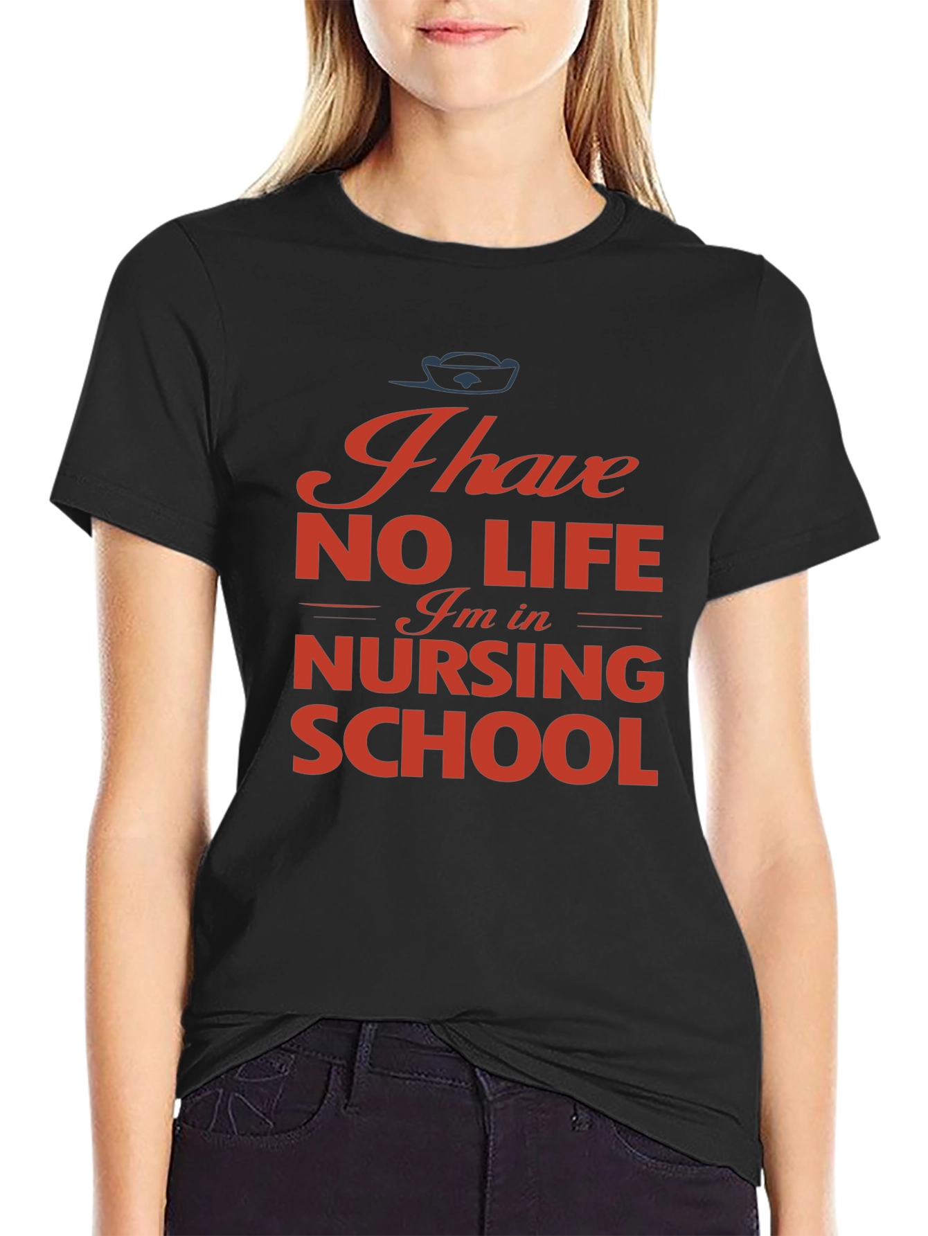 Nursing School T-Shirt - I Have No Life