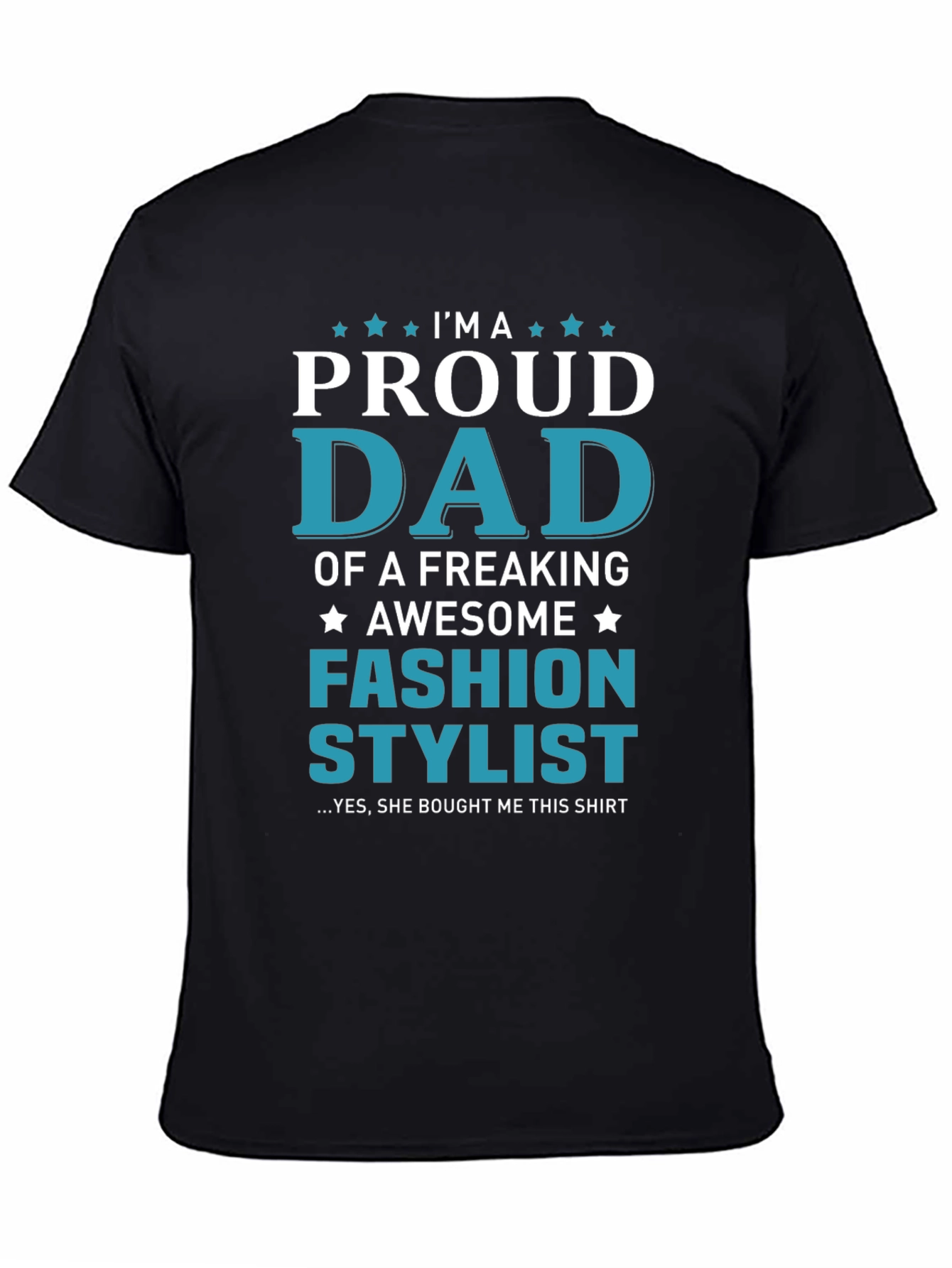 Proud Dad of a Fashion Stylist T-Shirt