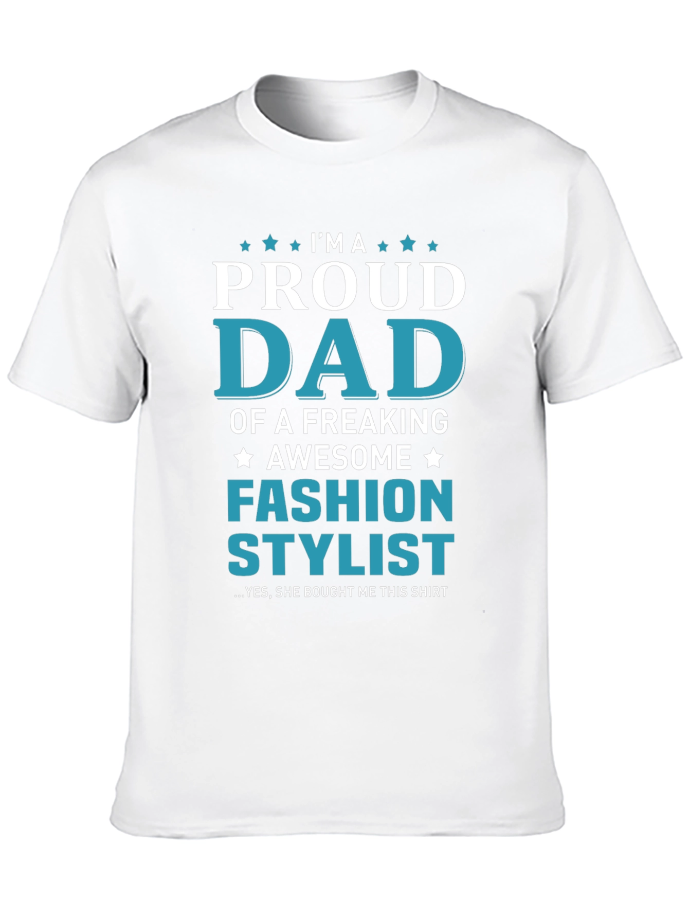 Proud Dad of a Fashion Stylist T-Shirt