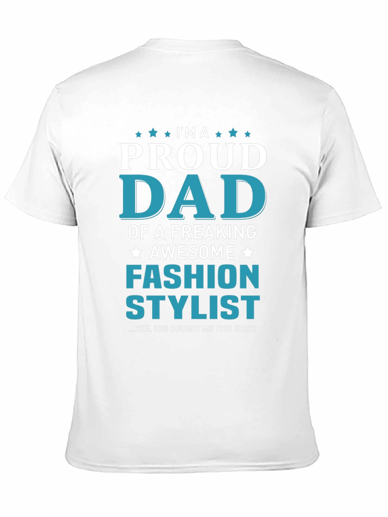 Proud Dad of a Fashion Stylist T-Shirt