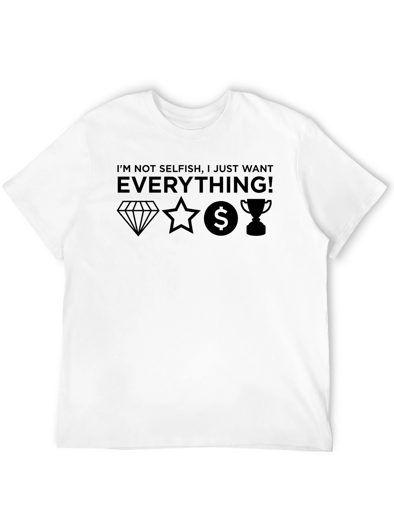 Im Not Selfish T-Shirt - Everything!