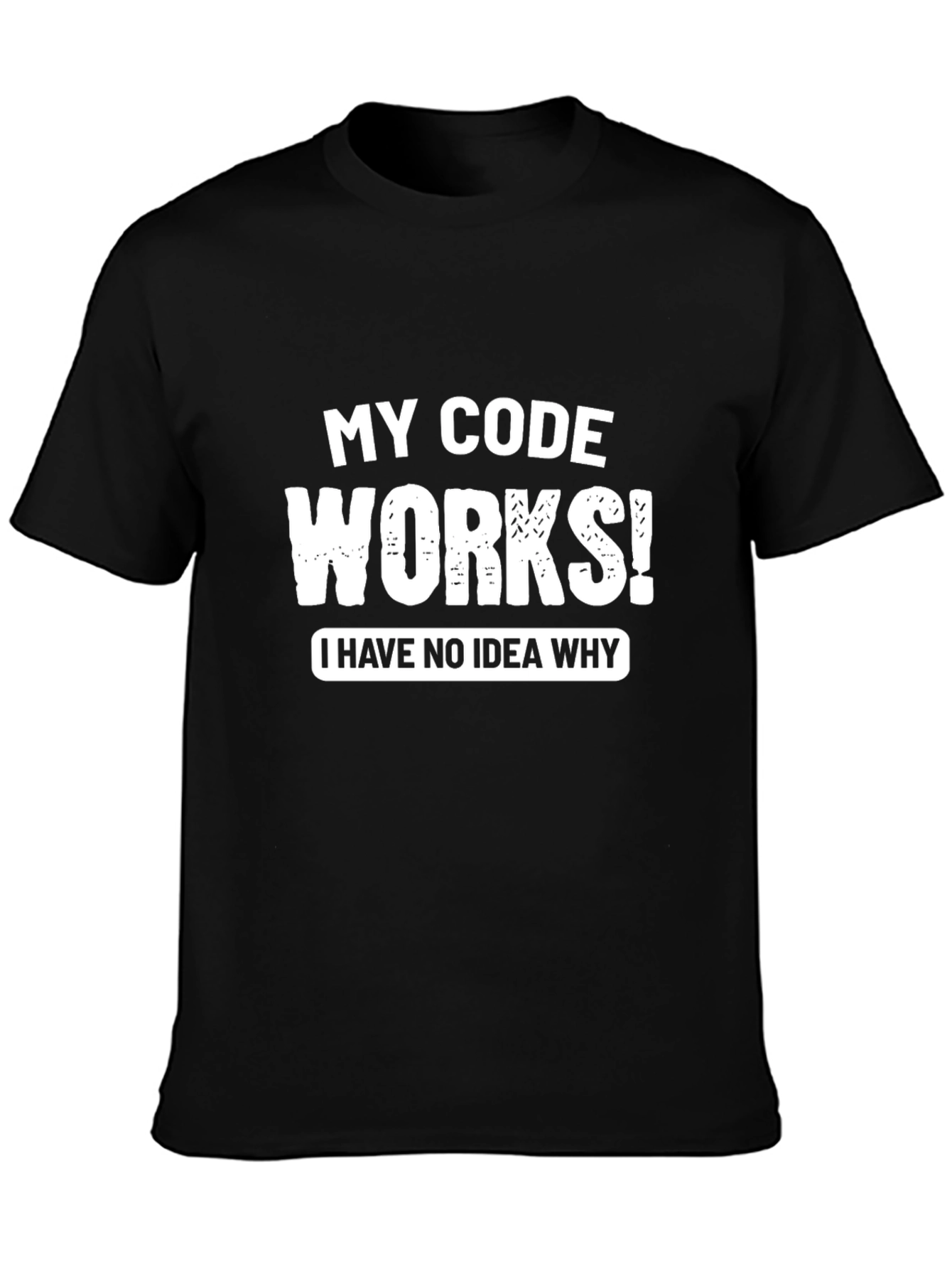 My Code Works T-Shirt - Funny Programmer Tee