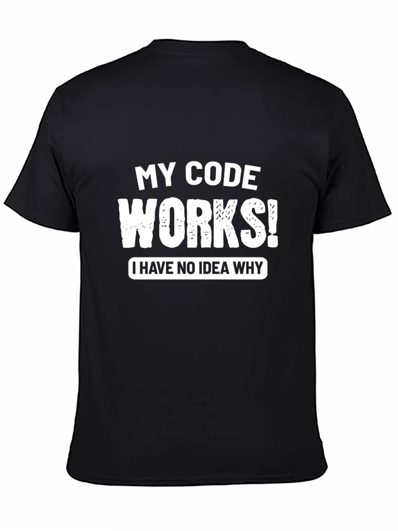 My Code Works T-Shirt - Funny Programmer Tee