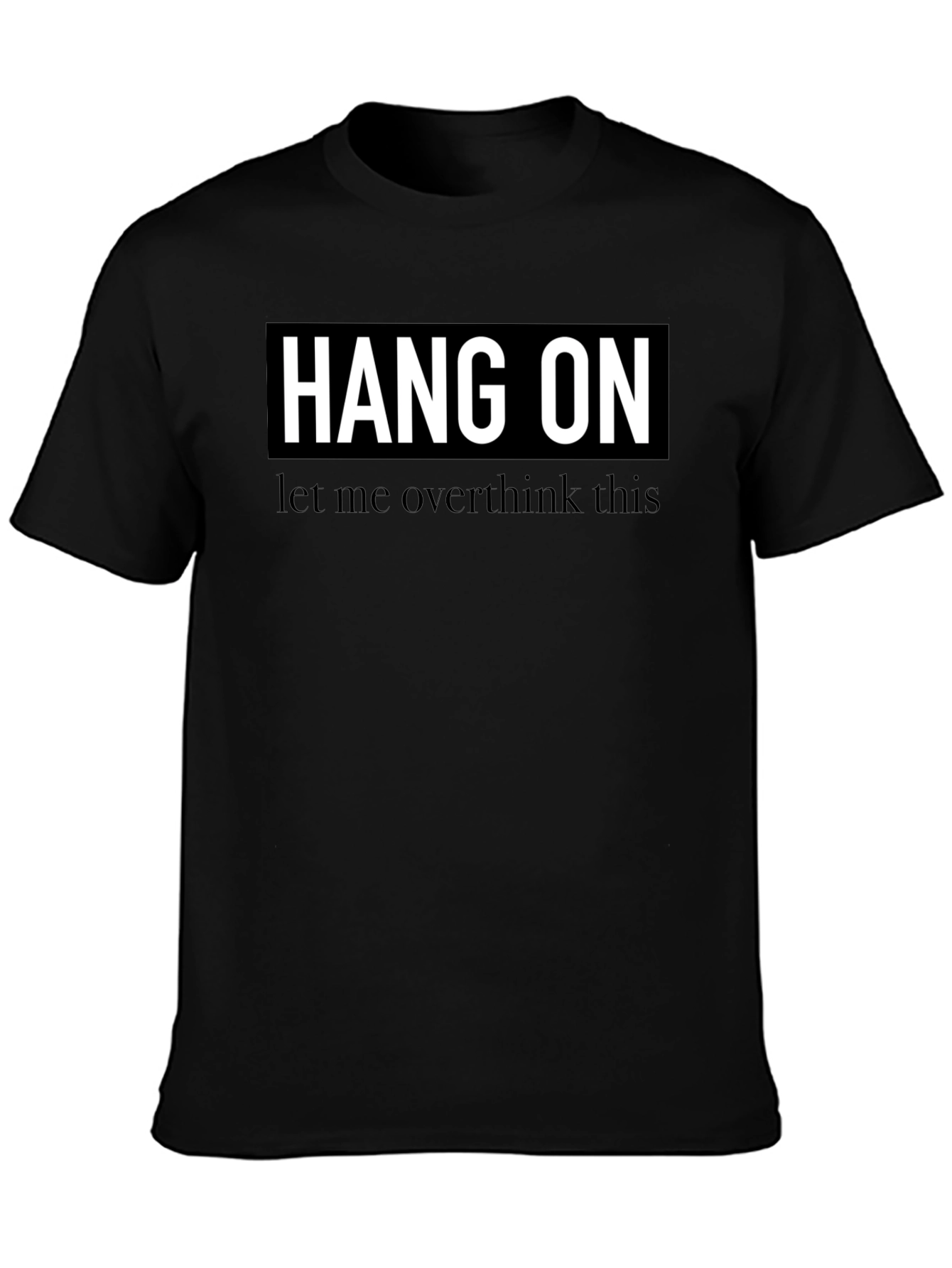 Hang On Overthinker Black T-Shirt