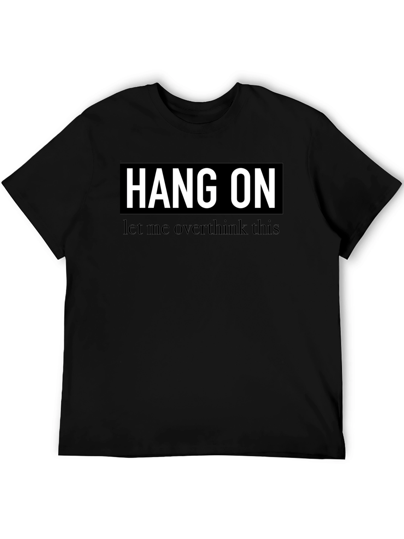 Hang On Overthinker Black T-Shirt