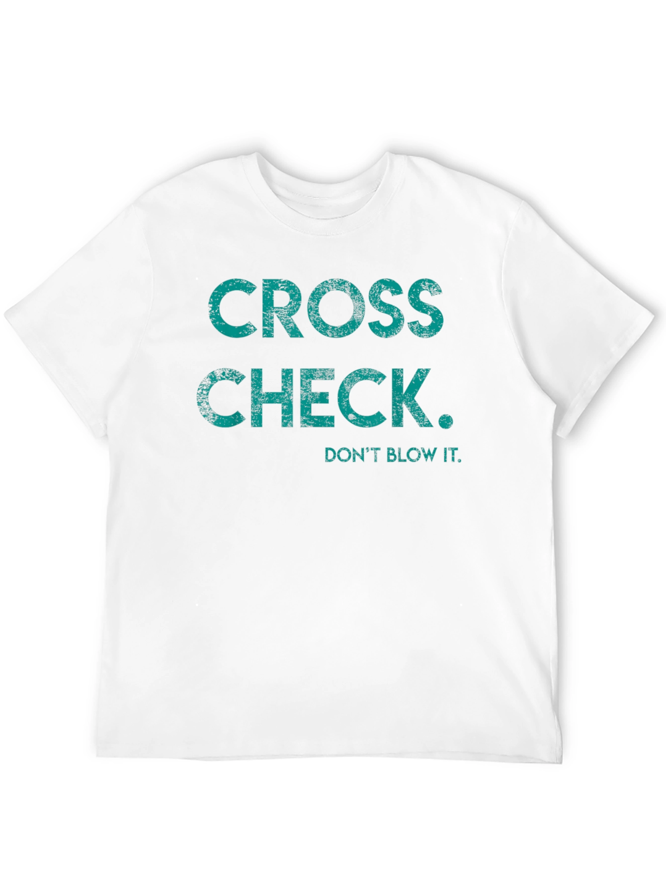Cross Check Tee - Dont Blow It Graphic T-Shirt