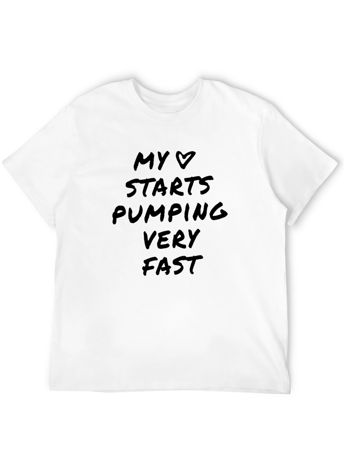 My Heart Starts Pumping Fast Black T-Shirt