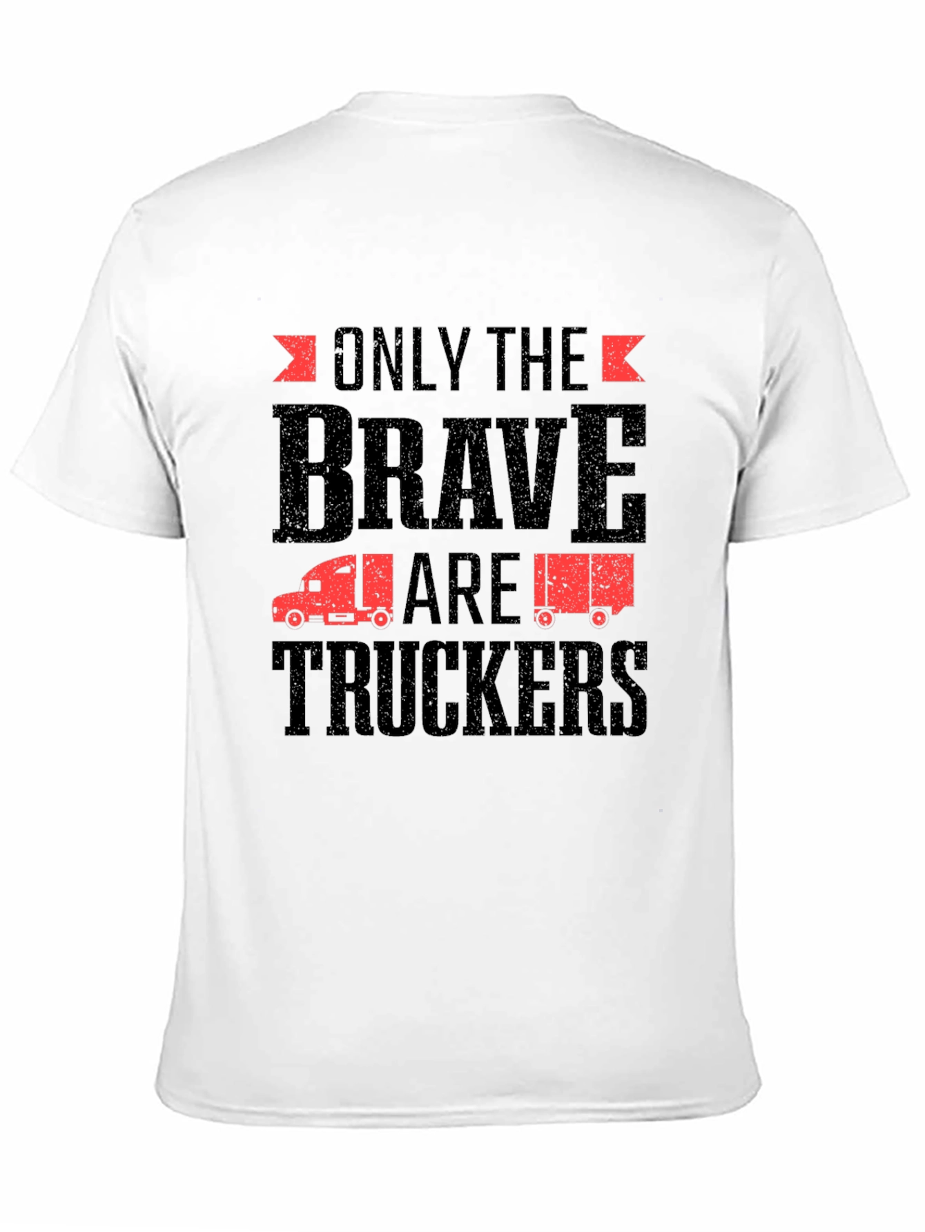 Only The Brave Are Truckers Graphic T-Shirt