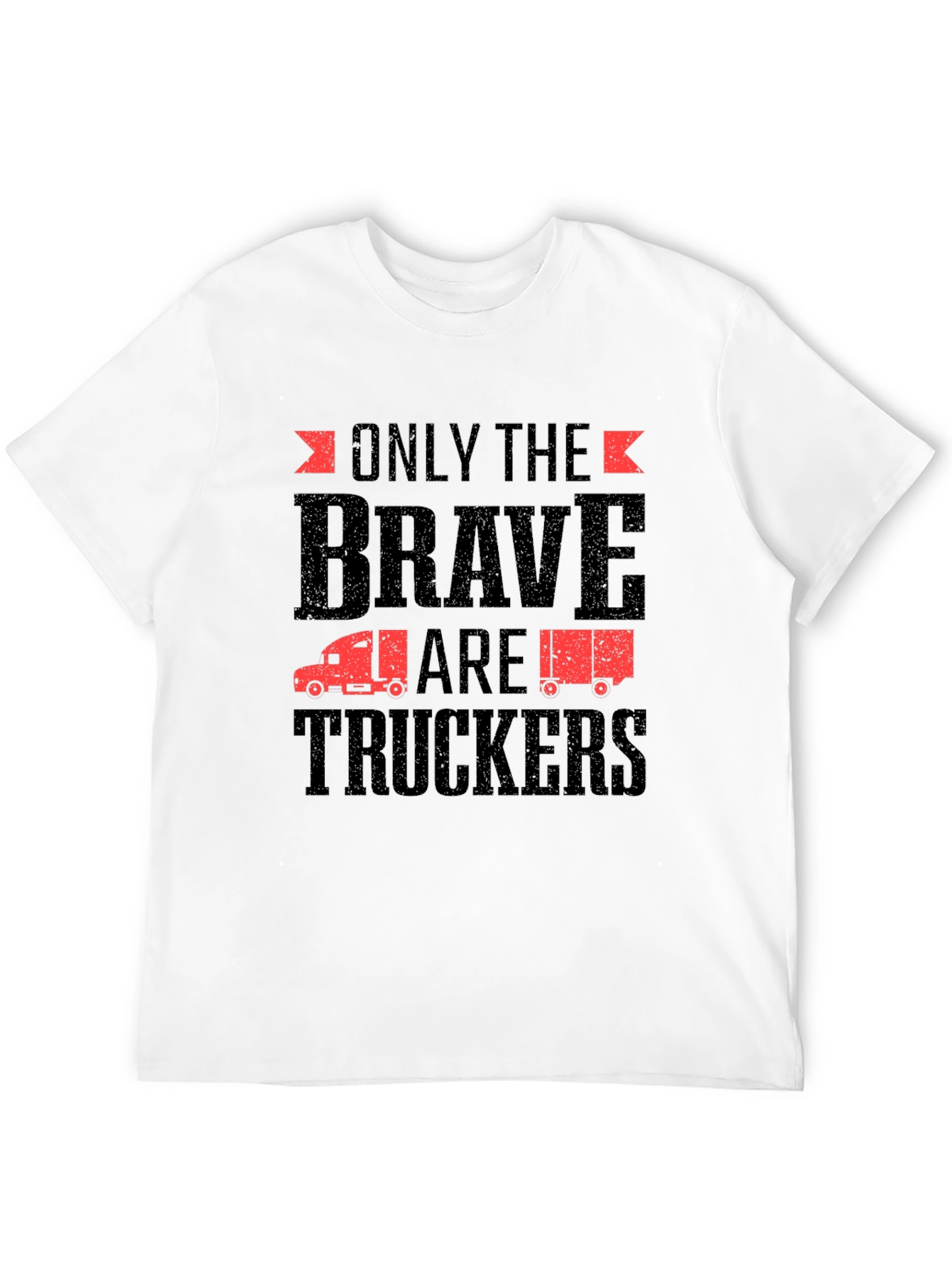 Only The Brave Are Truckers Graphic T-Shirt