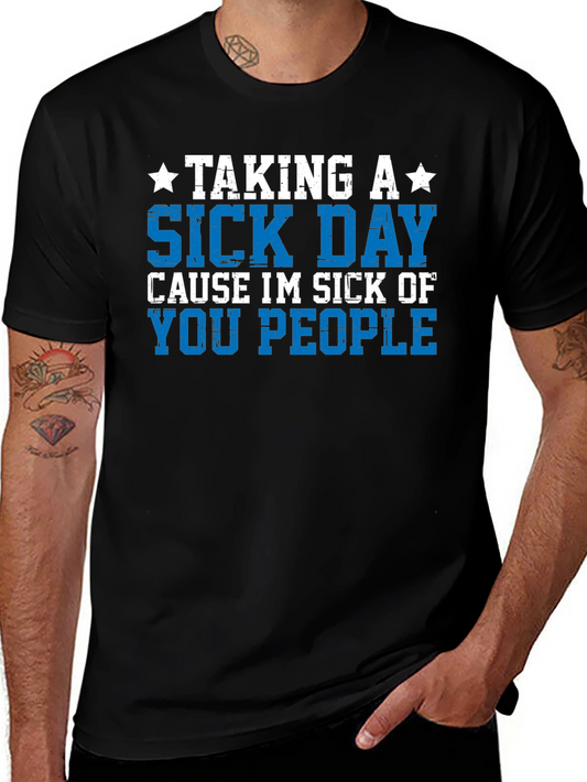 Taking a Sick Day T-Shirt - Funny Graphic Tee
