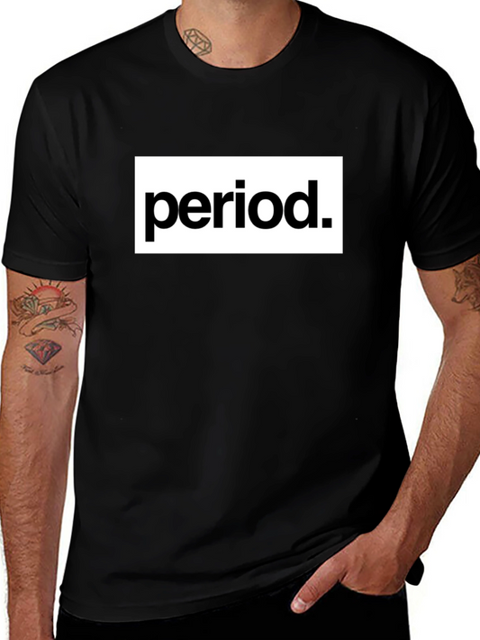 Period T-Shirt - Bold Statement Tee