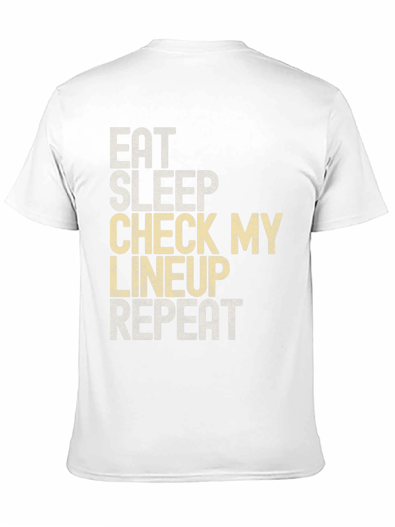Eat Sleep Check My Lineup T-Shirt