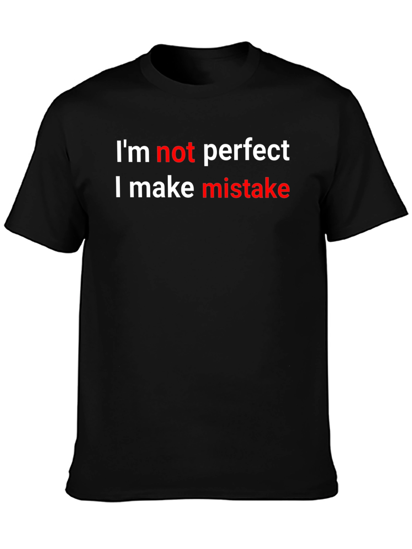 Humorous Graphic T-Shirt - Im Not Perfect Design
