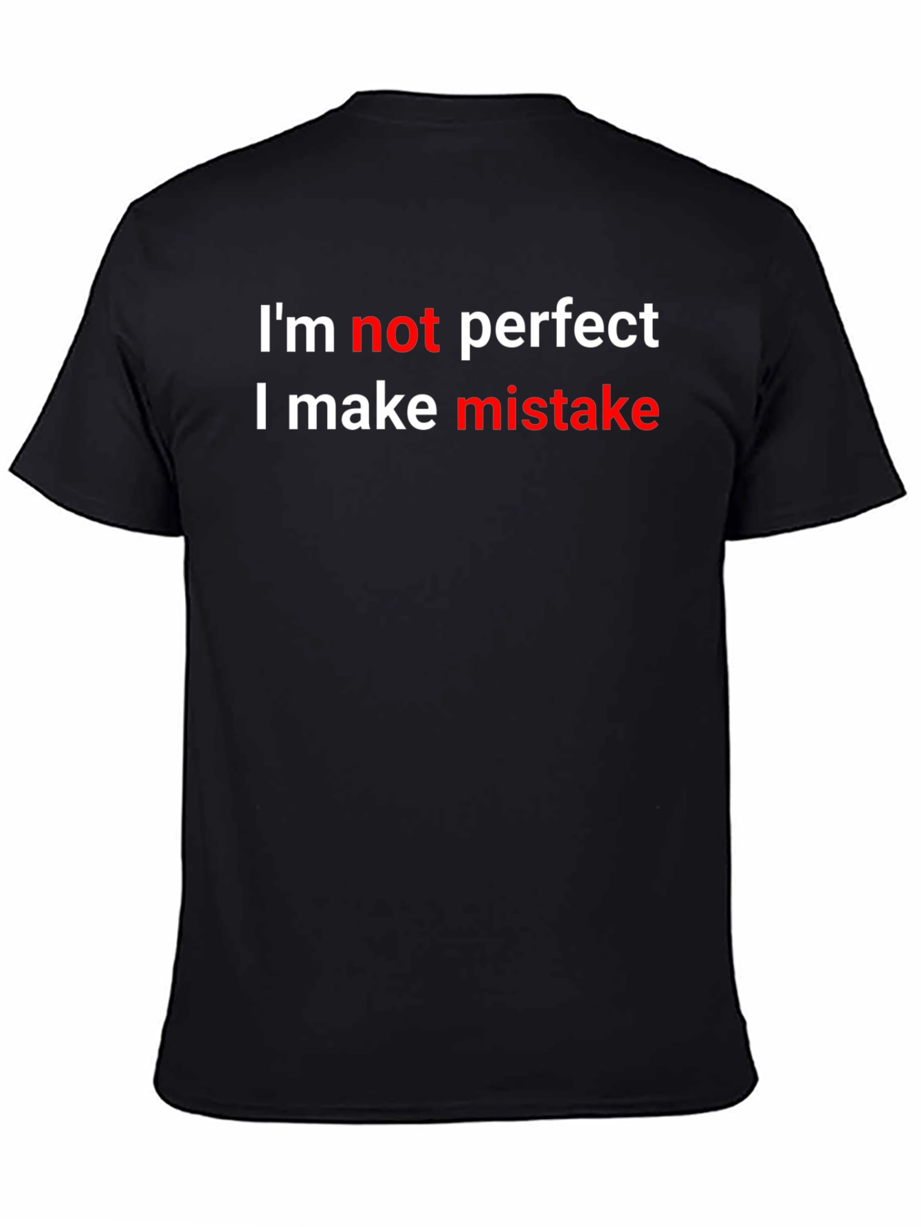Humorous Graphic T-Shirt - Im Not Perfect Design