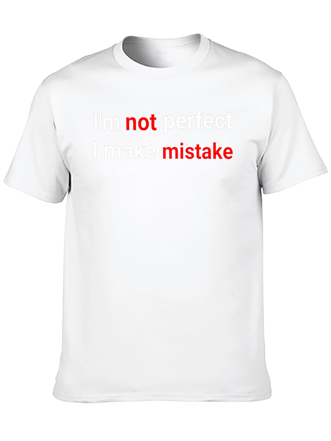 Humorous Graphic T-Shirt - Im Not Perfect Design