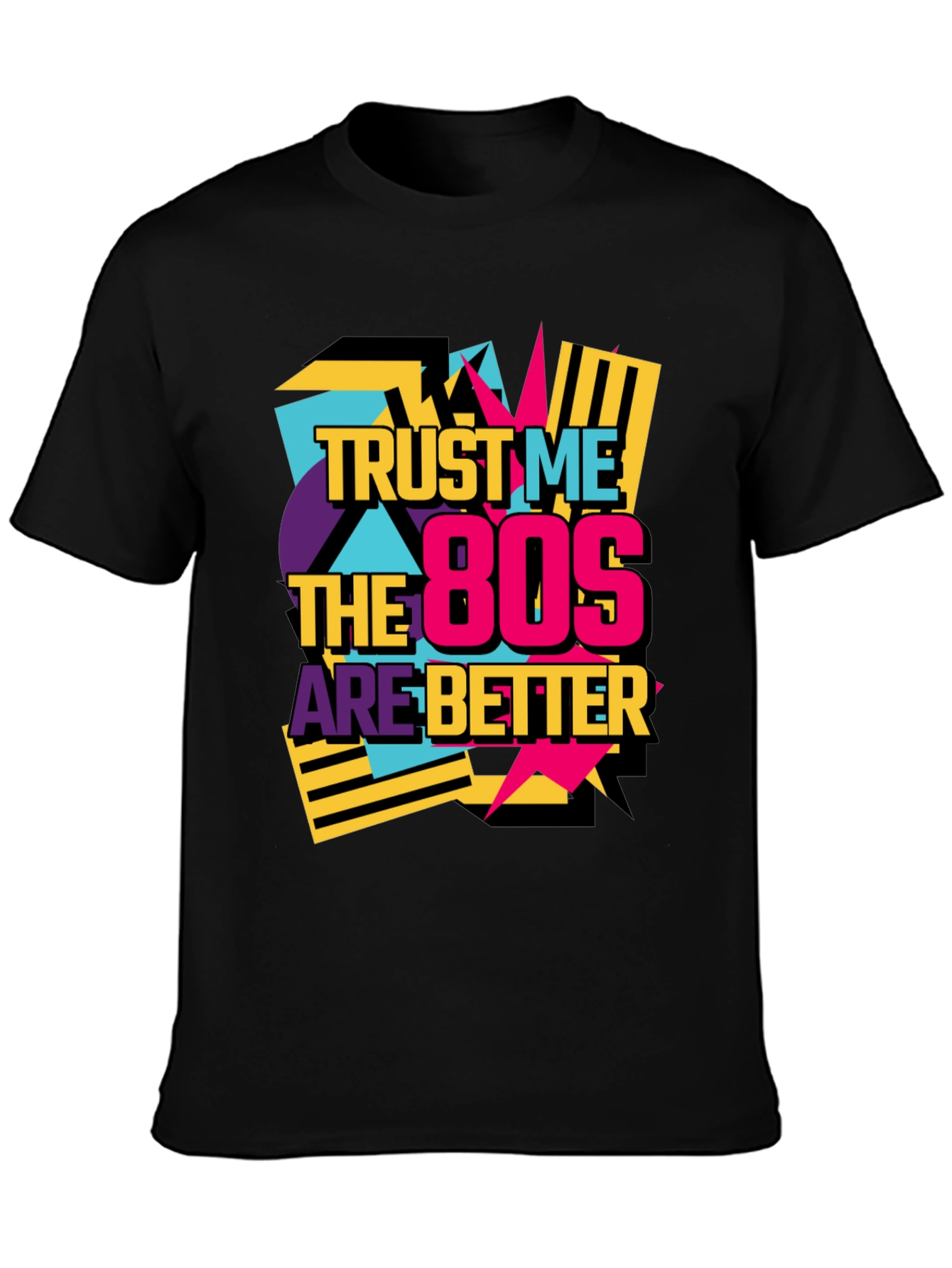 Trust Me The 80s Are Better Retro T-Shirt