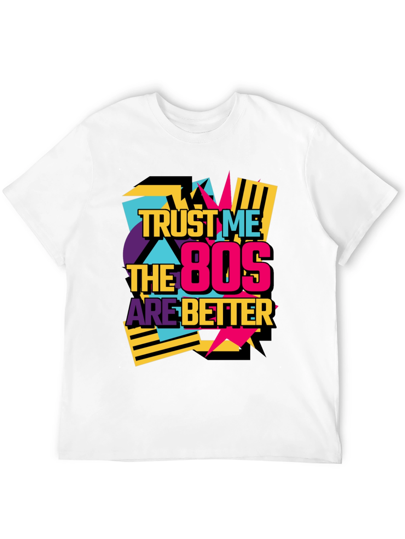 Trust Me The 80s Are Better Retro T-Shirt