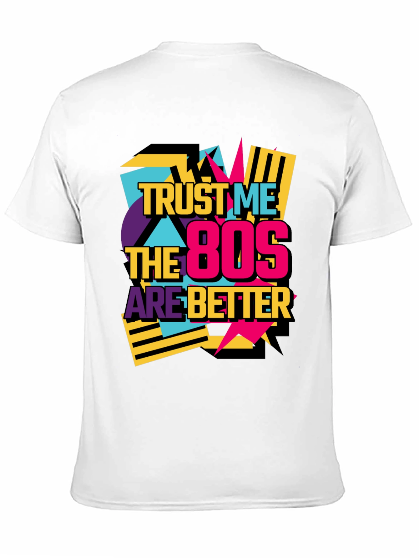 Trust Me The 80s Are Better Retro T-Shirt
