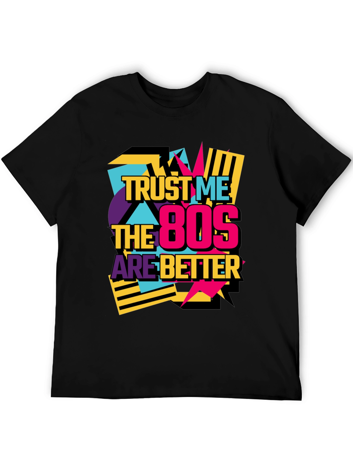 Trust Me The 80s Are Better Retro T-Shirt