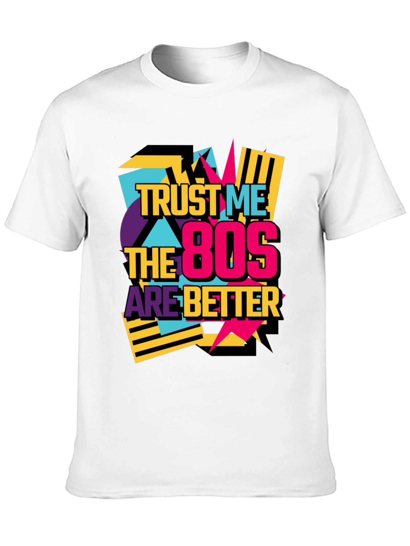 Trust Me The 80s Are Better Retro T-Shirt