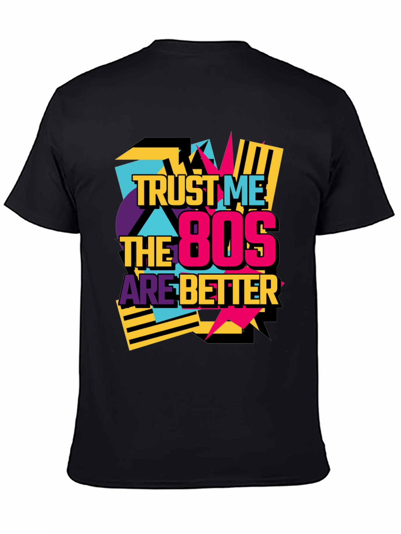 Trust Me The 80s Are Better Retro T-Shirt